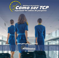Cómo ser TCP. Tripulante de cabina de pasajeros