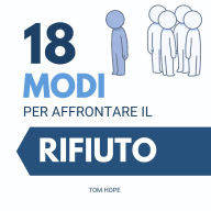 18 Modi Per Affrontare Il Rifiuto