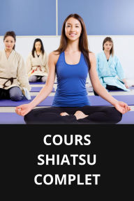 COURS SHIATSU COMPLET