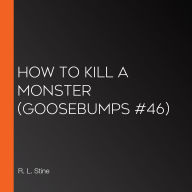 How to Kill a Monster (Goosebumps #46)