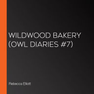 Wildwood Bakery (Owl Diaries #7)