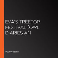Eva's Treetop Festival (Owl Diaries #1)