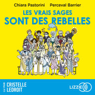Les vrais sages sont des rebelles: BD AUDIO - De l'Antiquité à aujourd'hui, ce que les philosophes ont encore à nous apprendre