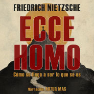 Ecce Homo: Cómo se llega a ser lo que se es