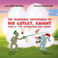 The Incredible Adventures of Sir Cutlet, Knight: The Mischievous Iron Knight