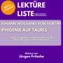 Johann Wolfgang von Goethe: Iphigenie auf Tauris. Ungekürzt gelesen mit Interpretationshilfe: Abitur Literatur: Werk, Biografie und Inhaltsanalyse