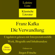 Franz Kafka: Die Verwandlung. Ungekürzt gelesen mit Interpretationshilfe: Abitur Literatur: Werk, Biografie und Inhaltsanalyse