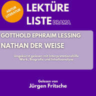 Gotthold Ephraim Lessing: Nathan der Weise. Ungekürzt gelesen mit Interpretationshilfe: Abitur Literatur: Werk, Biografie und Inhaltsanalyse