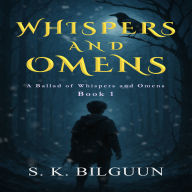 Whispers and Omens: A Ballad of Whispers and Omens, Book 1