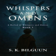 Whispers and Omens: A Ballad of Whispers and Omens, Book 1