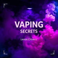 Vaping Secrets: Break Free and Breathe Easy: 