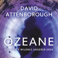 Ozeane: Die letzte Wildnis unserer Erde