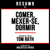 Resumo De Comer, Mexer-Se, Dormir - Baseado No Livro De Tom Rath