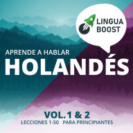 Aprende a hablar holandés. Vol. 1 & 2.: Lecciones 1-50. Para principiantes.