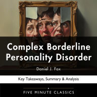 Complex Borderline Personality Disorder by Daniel J. Fox: Key Takeaways, Summary & Analysis