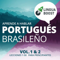 Aprende a hablar portugués brasileño. Vol. 1 & 2.: Lecciones 1-50. Para principiantes.