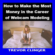 How to Make the Most Money in the Career of Webcam Modeling
