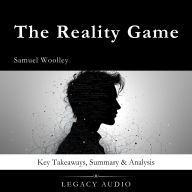 The Reality Game by Samuel Woolley: Key Takeaways, Summary & Analysis