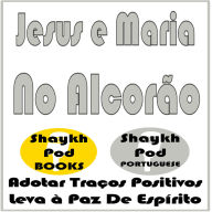 Jesus e Maria No Alcorão