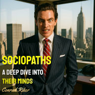Sociopaths: A Deep Dive into Their Minds