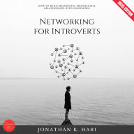 Networking for Introverts:: How to Build Meaningful Professional Relationships with Confidence (Authentic Strategies for Career Growth Without the Overwhelm)