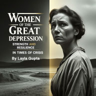 Women of the Great Depression: Strength and Resilience in Times of Crisis
