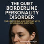 The Quiet Borderline Personality Disorder: Understanding and Thriving with Internalized EUPD/BPD