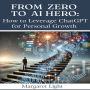 From Zero to AI Hero: How to Leverage ChatGPT for Personal Growth