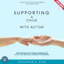 Supporting a Child with Autism:: A Practical Guide for Parents and Caregivers (Understanding Autism, Building Communication Skills, and Creating a Supportive Environment)