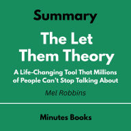 Let Them Theory by Mel Robbins , The - Book Summary: A Life-Changing Tool That Millions of People Can't Stop Talking About