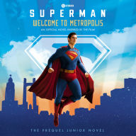 Superman: Welcome to Metropolis: An Official Novel Inspired by the Film!