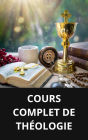 COURS COMPLET DE THÉOLOGIE