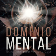 Domínio Mental: Estratégias para Vencer o Caos