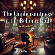 The Unpleasantness at the Bellona Club: The Lord Peter Wimsey Mysteries, Book 5