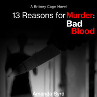 13 Reasons for Murder Bad Blood: A Britney Cage Novel (13 Reasons for Murder #5)