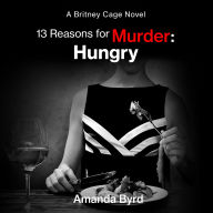13 Reasons for Murder Hungry: A Britney Cage Novel (13 Reasons for Murder #4)