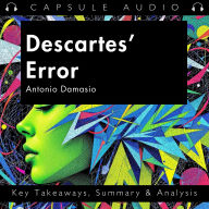 Descartes' Error by Antonio Damasio: Key Takeaways, Summary & Analysis