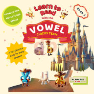 Learn to Read with the Vowel Circus Team: When the Vowels Leave Home for the Land of Consonants