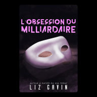 L'Obsession du Milliardaire: Une romance interdite avec des scènes torrides