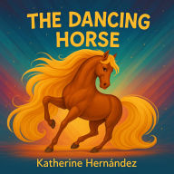 The Dancing Horse: Children's Story for children from 2 to 10 years old