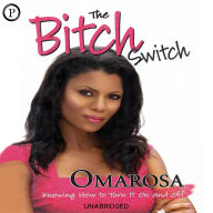 The Bitch Switch: Knowing How to Turn It On and Off