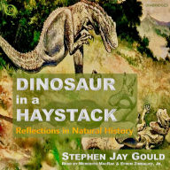 Dinosaur in a Haystack: Reflections in Natural History (Abridged)