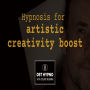 Hypnosis for artistic creativity boost - A guided meditation - DST Hypno with Stu Newman