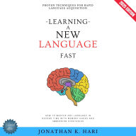 Learning a New Language Fast:: Proven Techniques for Rapid Language Acquisition {How to Master Any Language in Record Time with Memory Hacks and Immersion Strategies}
