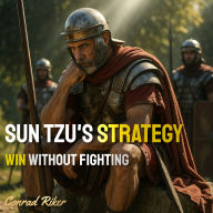 Sun Tzu's Strategy: Win Without Fighting