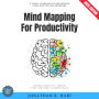 Mind Mapping for Productivity:: A Visual Approach to Organizing Ideas and Solving Problems (Enhance Creativity, Improve Focus, and Boost Learning Skills)