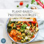 Plant-Based Protein Sources:: A Complete Guide to Meeting Your Protein Needs Naturally (High-Protein Vegan and Vegetarian Foods for Muscle Growth and Overall Health)