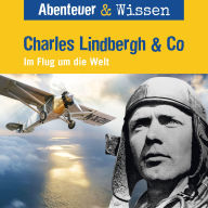Abenteuer & Wissen, Charles Lindbergh & Co - Im Flug um die Welt