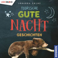 Tierische Gute-Nacht-Geschichten (Ungekürzt)