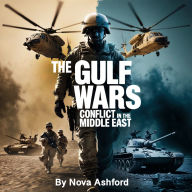 The Gulf Wars: Conflict in the Middle East